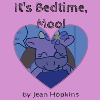 It's Bedtime, Moo! - Book #1 of the Moo Family