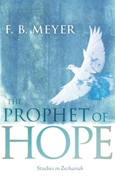 Paperback The Prophet of Hope: Studies in Zechariah Book