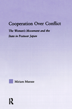 Paperback Cooperation over Conflict: The Women's Movement and the State in Postwar Japan Book