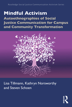 Paperback Mindful Activism: Autoethnographies of Social Justice Communication for Campus and Community Transformation Book