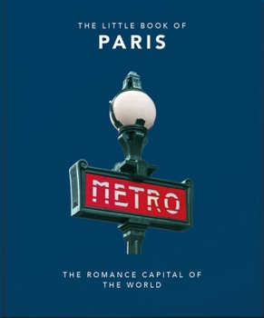 Hardcover The Little Book of Paris: The Romance Capital of the World Book