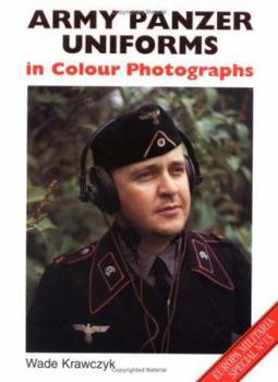 Army Panzer Uniforms in Colour Photographs (EMS 13) - Book #13 of the Europa Militaria Special