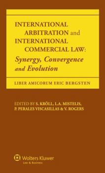 Hardcover International Arbitration and International Commercial Law: Synergy, Convergence and Evolution Book