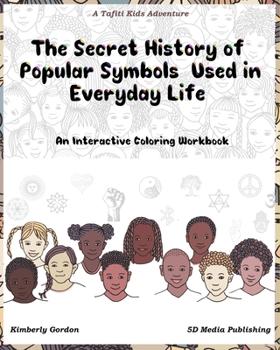 The Secret History of Popular Symbols Used in Everyday Life: An Interactive Coloring Workbook