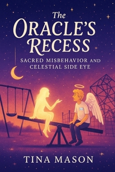 Paperback The Oracle's Recess: Sacred Misbehavior and Celestial Side Eye Book