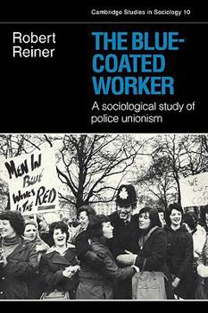 Paperback The Blue-Coated Worker: A Sociological Study of Police Unionism Book