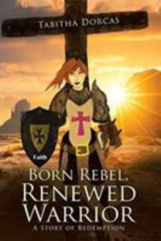 Paperback Born Rebel, Renewed Warrior: A Story of Redemption Book