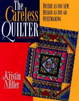 Paperback The Careless Quilter: Decide-As-You-Sew, Design-As-You-Go Quiltmaking Book
