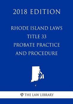 Paperback Rhode Island Laws - Title 33 - Probate Practice and Procedure (2018 Edition) Book