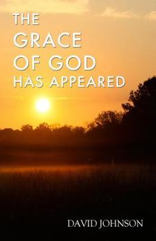 Paperback The Grace of God Has Appeared: A Collection of Sermons Book