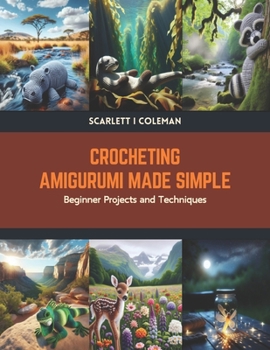 Paperback Crocheting Amigurumi Made Simple: Beginner Projects and Techniques Book