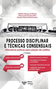 Processo administrativo disciplinar e técnicas consensuais: alternativas para a solução de Conflitos (Portuguese Edition)