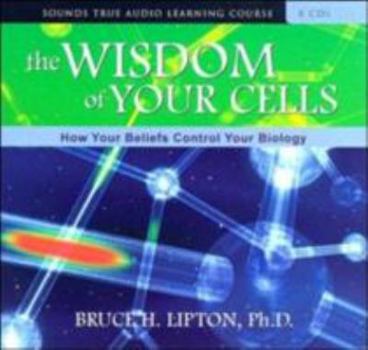 Audio CD The Wisdom of Your Cells: How Your Beliefs Control Your Biology Book