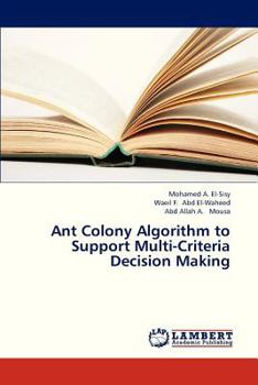 Paperback Ant Colony Algorithm to Support Multi-Criteria Decision Making Book