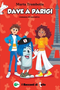 Paperback Dave a Parigi: il Valore dell'Amicizia: Una favola per bambini sull'amicizia, amore, autostima, coraggio e fiducia in sé stessi [Italian] Book
