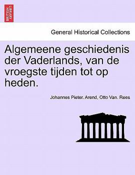 Paperback Algemeene Geschiedenis Der Vaderlands, Van de Vroegste Tijden Tot Op Heden. [Dutch] Book