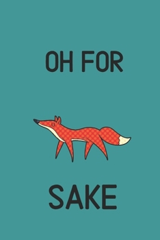 Paperback Oh for: Fox Sake: Notebook & Journal Book