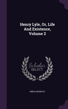 Hardcover Henry Lyle, Or, Life And Existence, Volume 2 Book