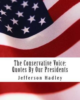 Paperback The Conservative Voice: Quotes By Our Presidents Book