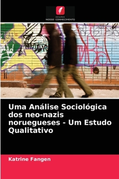 Paperback Uma Análise Sociológica dos neo-nazis noruegueses - Um Estudo Qualitativo [Portuguese] Book