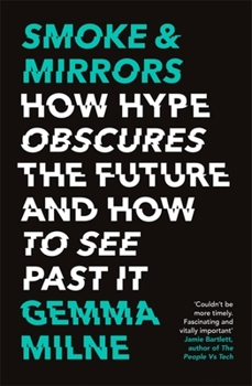 Paperback Smoke & Mirrors: How Hype Obscures the Future and How to See Past It Book