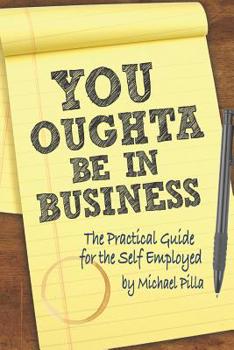 Paperback You Oughta Be In Business: The Practical Guide for the Self-Employed Book