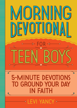 Paperback Morning Devotional for Teen Boys: 5-Minute Devotions to Ground Your Day in Faith Book