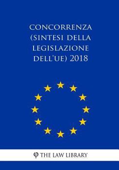 Paperback Concorrenza (Sintesi Della Legislazione Dell'ue) 2018 [Italian] Book