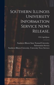 Hardcover Southern Illinois University Information Service News Release.; 1955 April-June Book