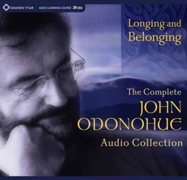 Audio CD Longing and Belonging: The Complete John O'Donohue Audio Collection Book