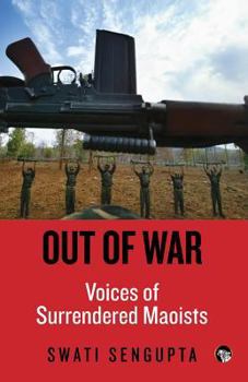 Paperback Out of War: Voices of Surrendered Maoists [Large Print] Book