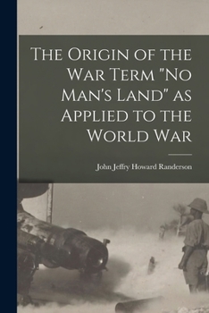 The Origin of the War Term No Man's Land as Applied to the World War