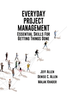 Paperback Everyday Project Management: Essential Skills For Getting Things Done: Essential skills for getting thigs done Book
