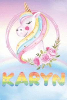 Karyn: Karyn's Unicorn Personal Custom Named Diary Planner Perpetual Calander Notebook Journal 6x9 Personalized Customized Gift For Someone Who's Surname is Karyn Or First Name Is Karyn