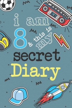 I Am 8 And This Is My Secret Diary: Activity Journal Notebook for Boys 8th Birthday Hand Drawn Images Inside Drawing Pages & Writing Pages Age 8 Year Old Birthday Book Gift with Basketball, Football, 