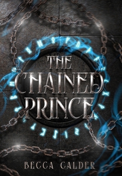 Hardcover The Chained Prince: A Dark Fae Romantasy Novel Book