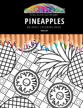 Paperback Pineapples: AN ADULT COLORING BOOK: An Awesome Pineapples Coloring Book For Adults Book