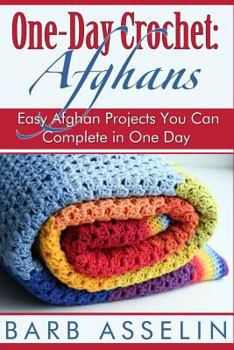 Paperback One-Day Crochet: Afghans: Easy Afghan Projects You Can Complete in One Day Book