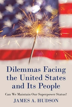 Paperback Dilemmas Facing the United States and Its People: Can We Maintain Our Superpower Status? Book