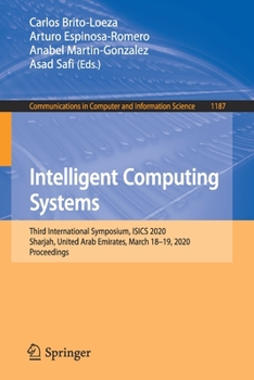 Paperback Intelligent Computing Systems: Third International Symposium, Isics 2020, Sharjah, United Arab Emirates, March 18-19, 2020, Proceedings Book