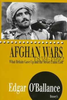 Hardcover Afghan Wars, 1839-1992: What Britain Gave Up and the Soviet Union Lost Book