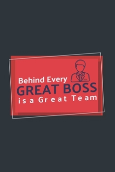 Behind Every Great Boss is a Great Team: Blank Notebook/Journal For Personal Use And Also Gift Item For Boss