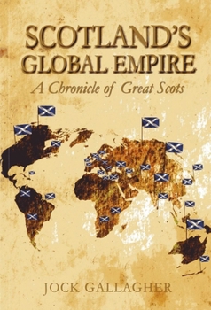 Paperback Scotland's Global Empire: A Chronicle of Great Scots Book