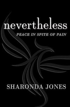 Paperback Nevertheless: Peace In Spite Of Pain Book