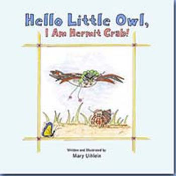 Hardcover Hello Little Owl, I Am Hermit Crab! Book