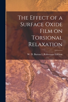 Paperback The Effect of a Surface Oxide Film on Torsional Relaxation Book