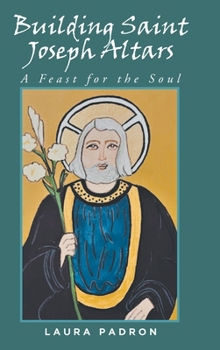 Hardcover Building Saint Joseph Altars: A Feast for the Soul Book
