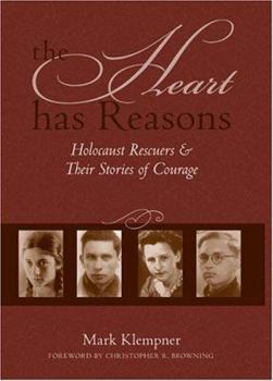 Hardcover The Heart Has Reasons: Holocaust Rescuers and Their Stories of Courage Book