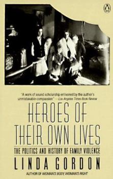 Paperback Heroes of Their Own Lives: The Politics and History of Family Violence Book