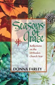 Paperback Seasons of Grace: Reflections on the Orthodox Church Year Book